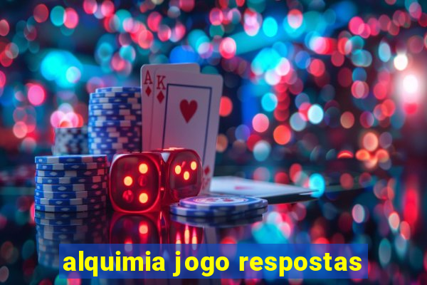 alquimia jogo respostas